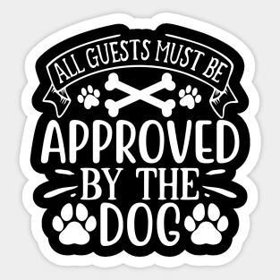 all guests must be approved by the dog Sticker